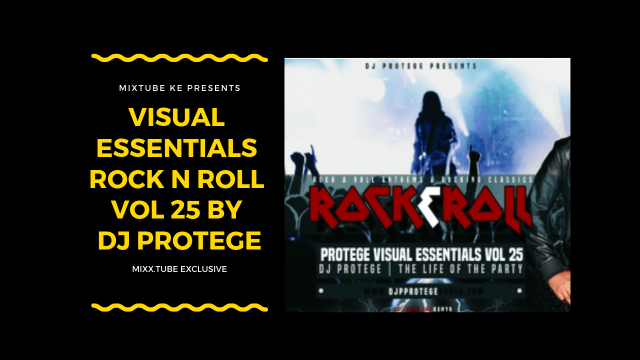 Visual Essentials Rock N Roll Vol 25 By DJ Protege, Best Kenyan DJ Mixes, Best African Music