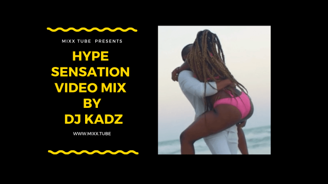 Hype Sensation Video Mix By DJ Kadz, Music Video Streaming