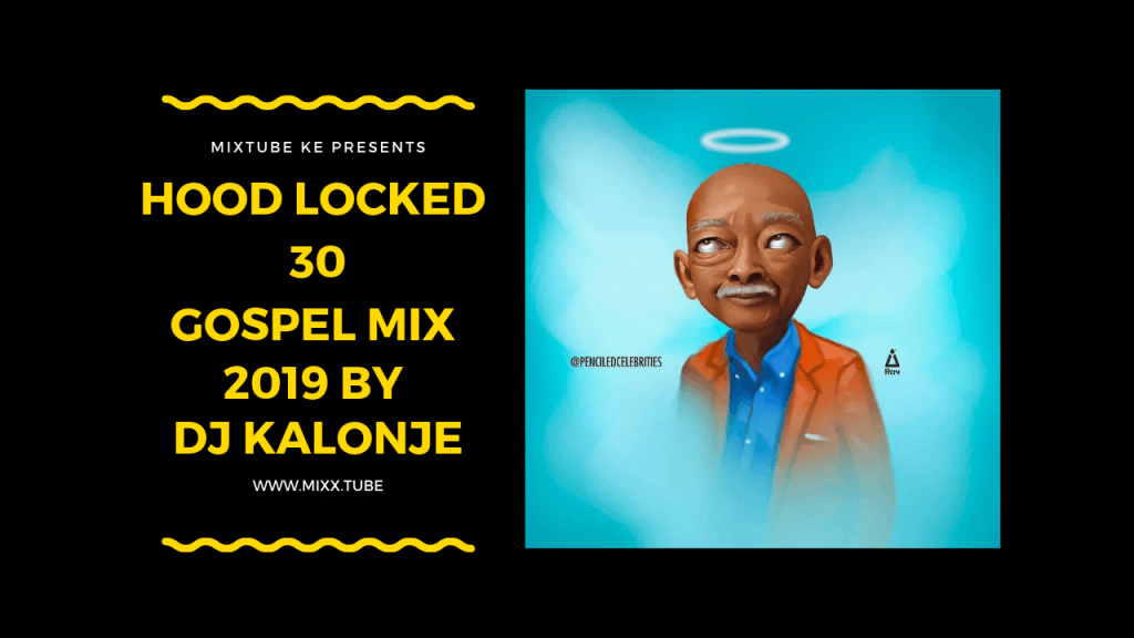 Hood Locked 30 Video Mix, Mixx Tube, DJ Kalonje