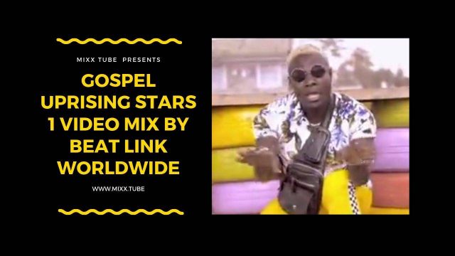 GOSPEL UPRISING STARS 1 Video Mix By BEAT LINK WORLDWIDE