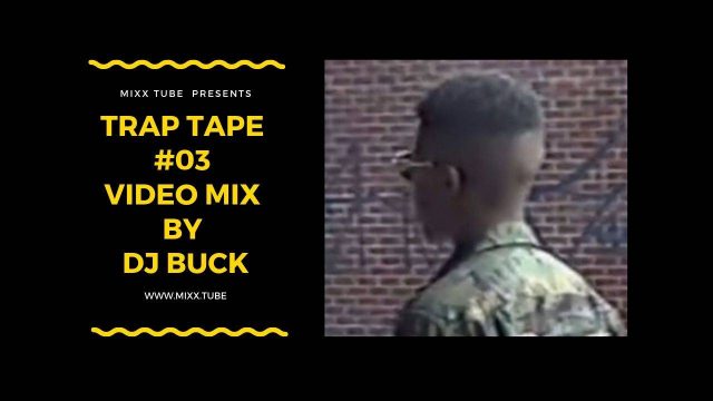 Trap Tape #03 Video Mix By DJ BUCK