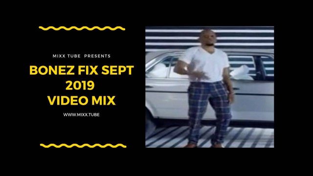 Bonez Fix Sept 2019 Video Mix